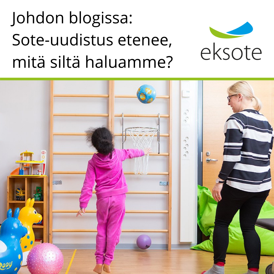 Johdon blogissa: Sote-uudistus etenee, mitä siltä haluamme?