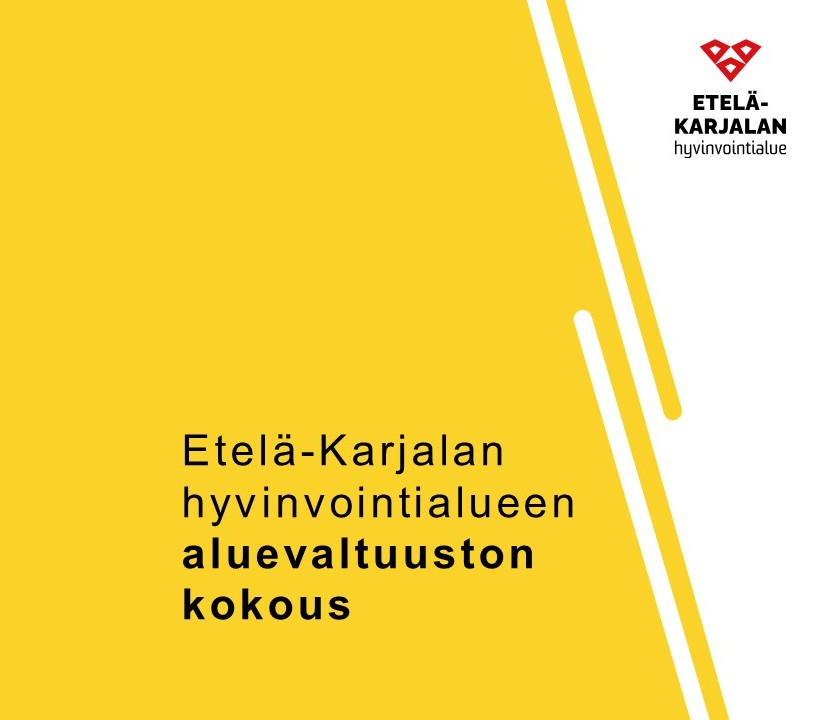 Kuvituskuva, keltaisella pohjalla teksti Etelä-Karjalan hyvinvointialueen aluevaltuuston kokous ja tekstin lisäksi hyvinvointialueen logo